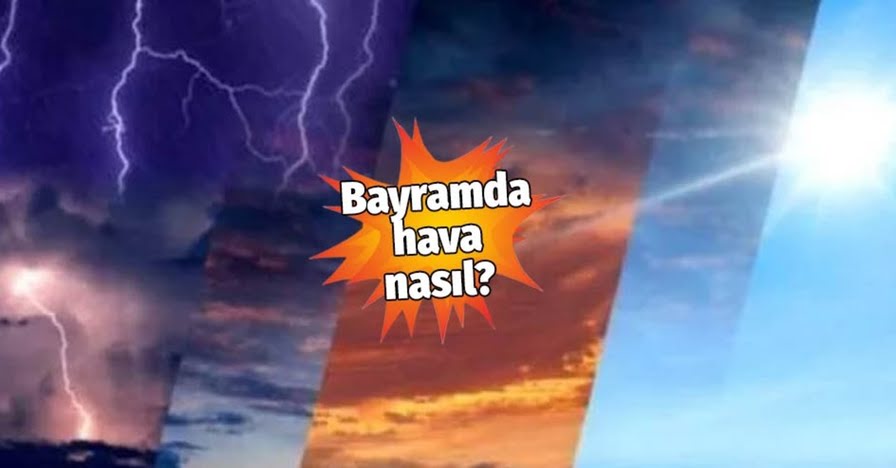 Ramazan Bayramı Hava Tahmin Raporu