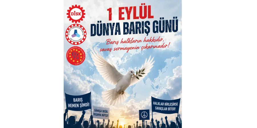 Dev Emekli-Sen Çeşme’den 1 Eylül mesajı: “Barış olmadan ekmek, ekmek olmadan onurlu yaşam olmaz”