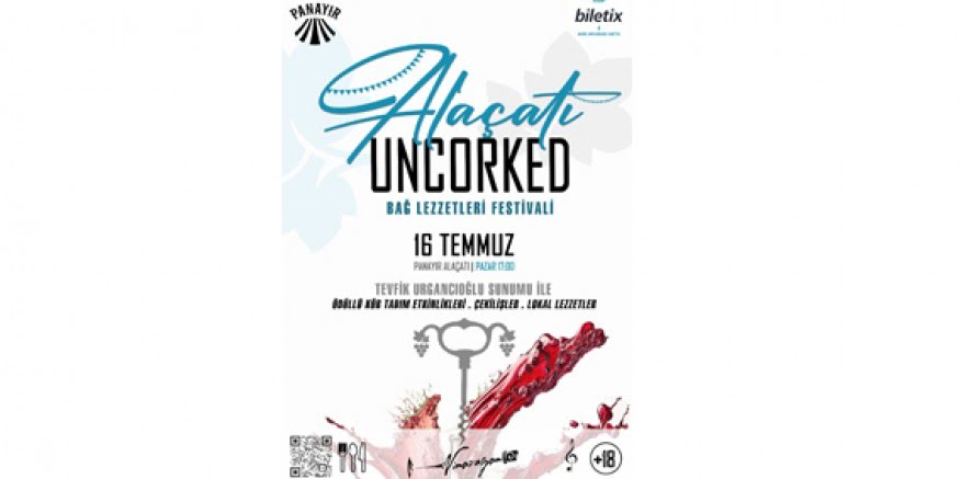 Bu Yazın En Lezzetli Festivali  Alaçatı Uncorked Fest ile Bağ Lezzetleri başlıyor!