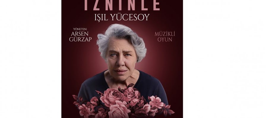 IŞIL YÜCESOY, YENİ OYUNUNU İLK DEFA İZMİR'DE SAHNELEYECEK