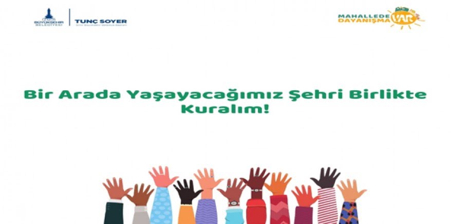 “Mahallede Dayanışma Var?? projesi 11 Kasım’da başlıyor