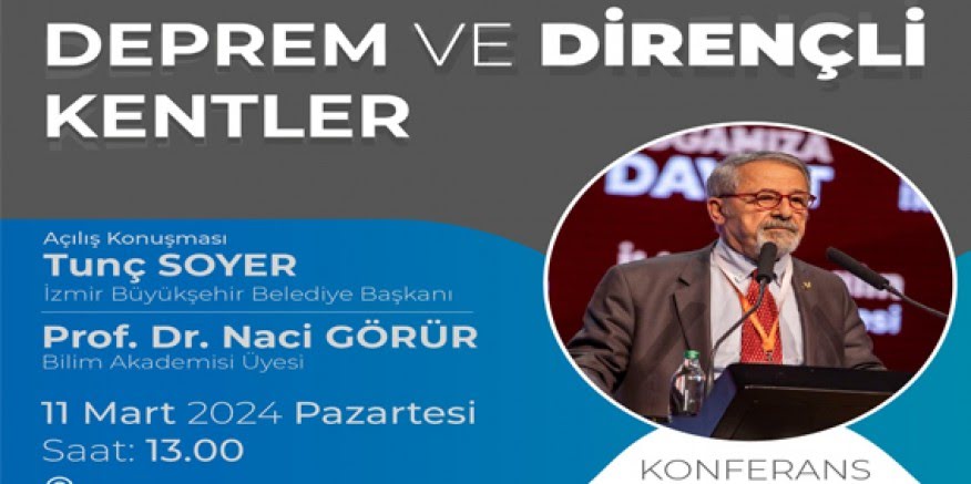 Prof. Dr. Naci Görür İzmir’de deprem ve dirençli kentleri anlatacak