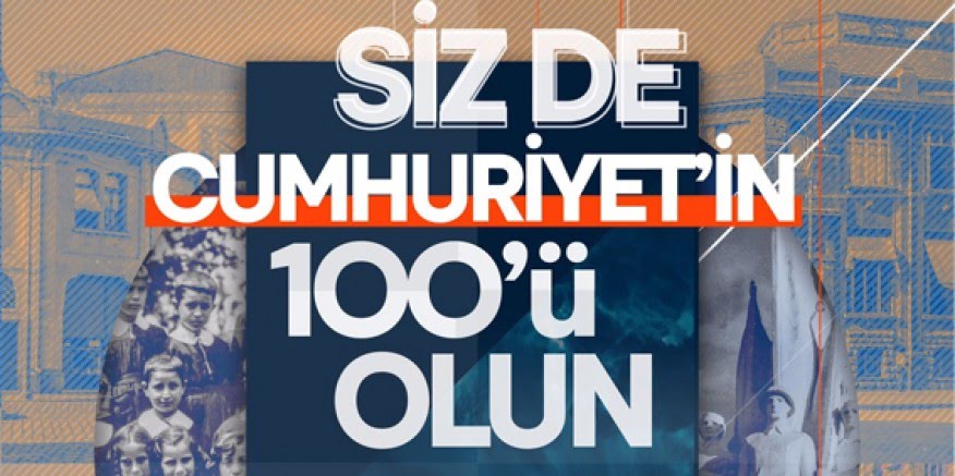 Siz de Cumhuriyet’in 100’ü olun