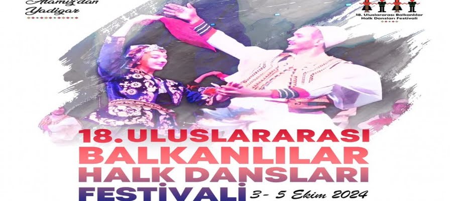 Uluslararası Balkanlılar Halk Dansları Festivali başlıyor